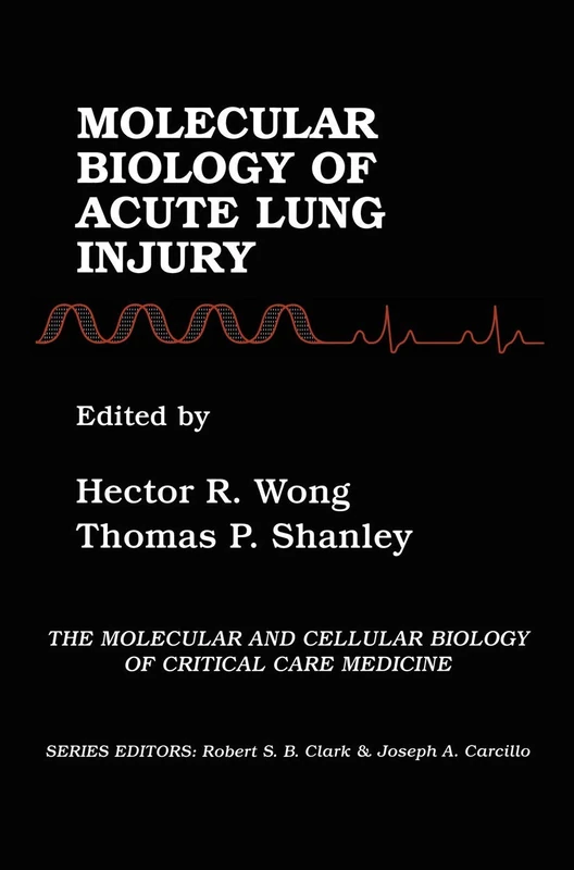 Molecular Biology of Acute Lung Injury: 1 (Molecular & Cellular Biology of Critical Care Medicine, 1)