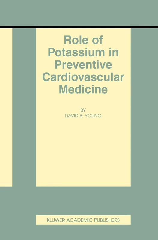 Role of Potassium in Preventive Cardiovascular Medicine: 8 (Basic Science for the Cardiologist, 8)
