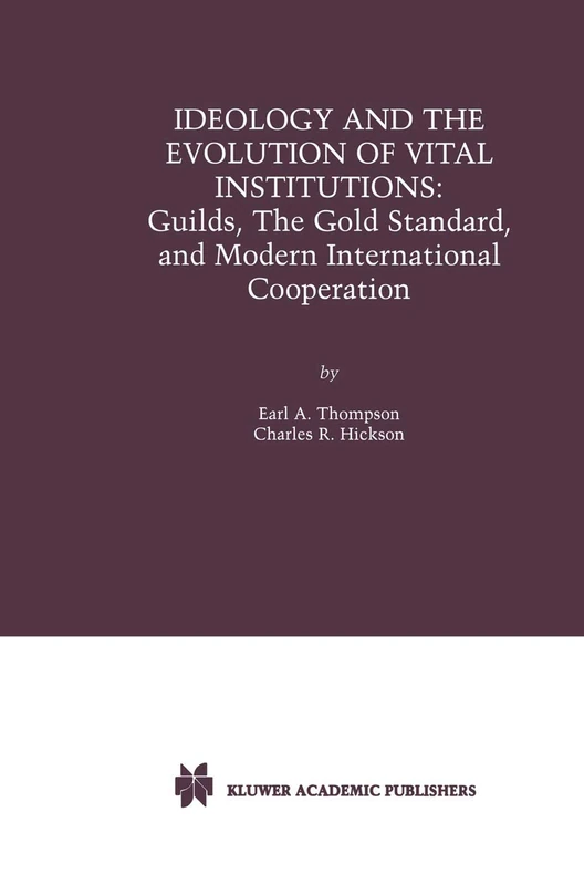 Ideology and the Evolution of Vital Institutions: Guilds, The Gold Standard, and Modern International Cooperation - Image 1