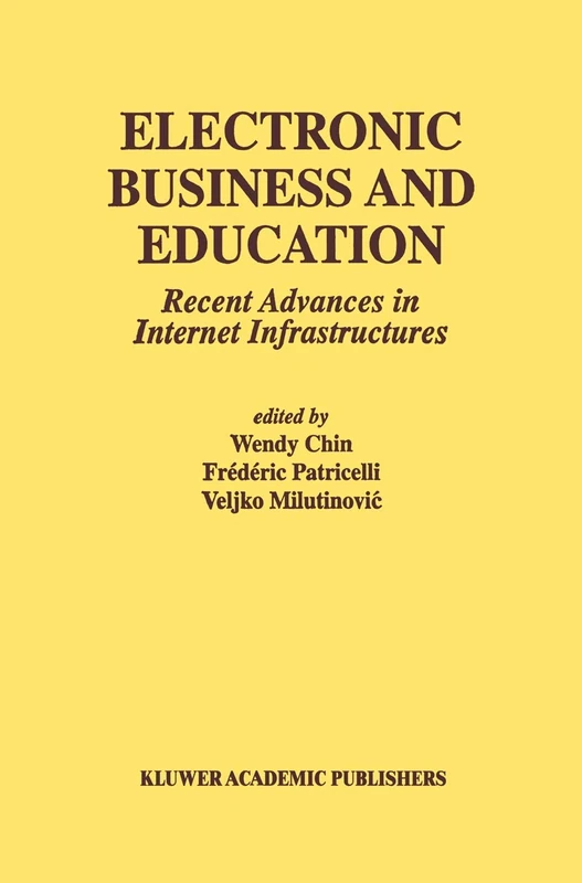 Electronic Business and Education: Recent Advances in Internet Infrastructures: 20 (Multimedia Systems and Applications, 20)