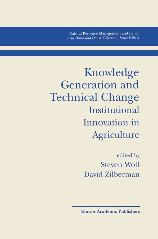 Knowledge Generation and Technical Change: Institutional Innovation in Agriculture: 19 (Natural Resource Management and Policy, 19)