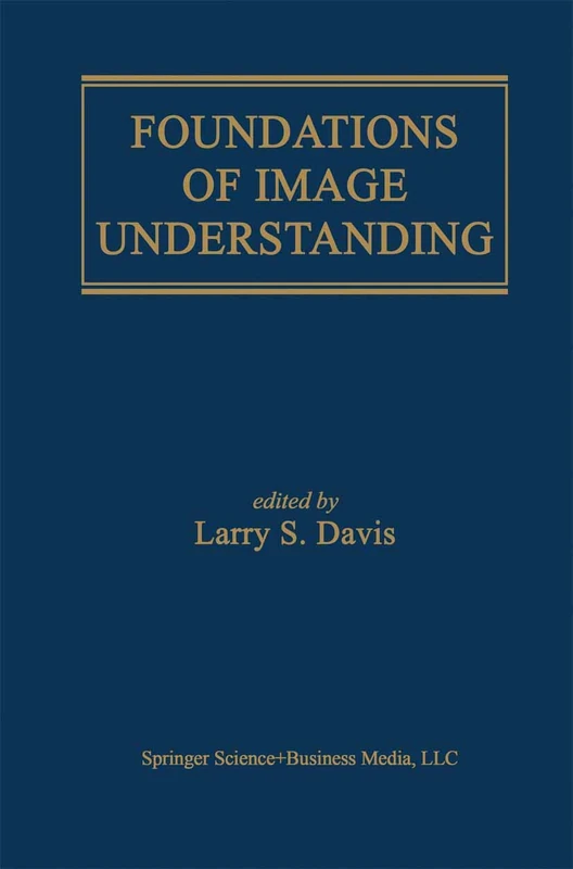 Foundations of Image Understanding: 628 (The Springer International Series in Engineering and Computer Science, 628)