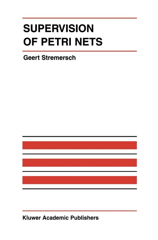 Supervision of Petri Nets: 13 (The International Series on Discrete Event Dynamic Systems, 13)