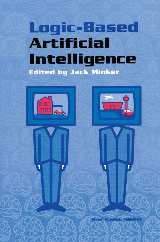 Logic-Based Artificial Intelligence: 597 (The Springer International Series in Engineering and Computer Science, 597)