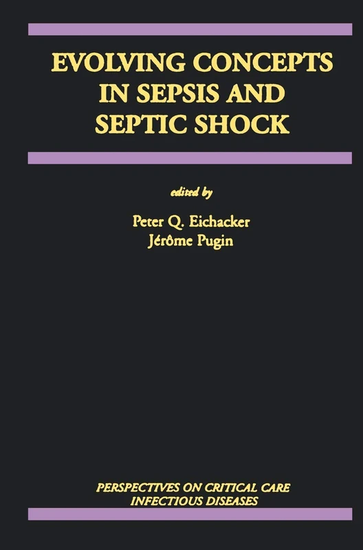Evolving Concepts in Sepsis and Septic Shock: 2 (Perspectives on Critical Care Infectious Diseases, 2)