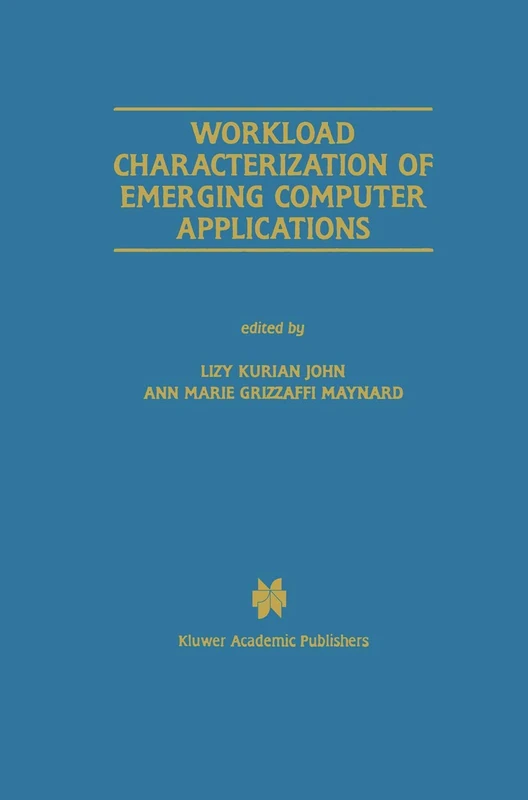 Workload Characterization of Emerging Computer Applications: 610 (The Springer International Series in Engineering and Computer Science, 610)
