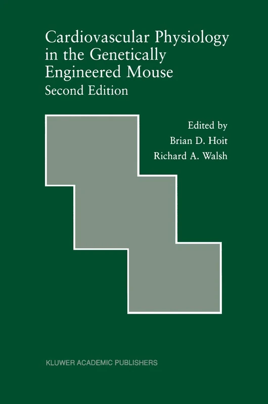 Cardiovascular Physiology in the Genetically Engineered Mouse: 238 (Developments in Cardiovascular Medicine, 238)