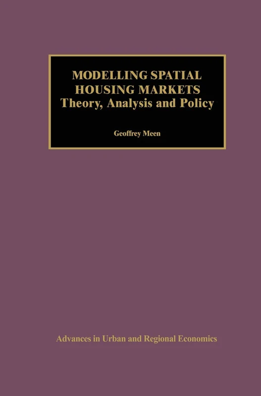 Modelling Spatial Housing Markets: Theory, Analysis and Policy: 2 (Advances in Urban and Regional Economics, 2)