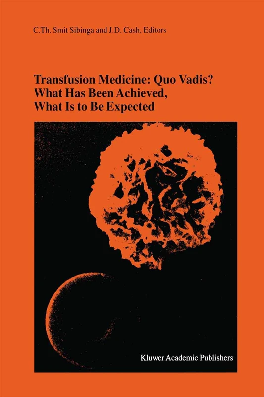 Transfusion Medicine: Quo Vadis? What Has Been Achieved, What Is to Be Expected: Proceedings of the jubilee Twenty-Fifth International Symposium on ... (Developments in Hematology and Immunology)