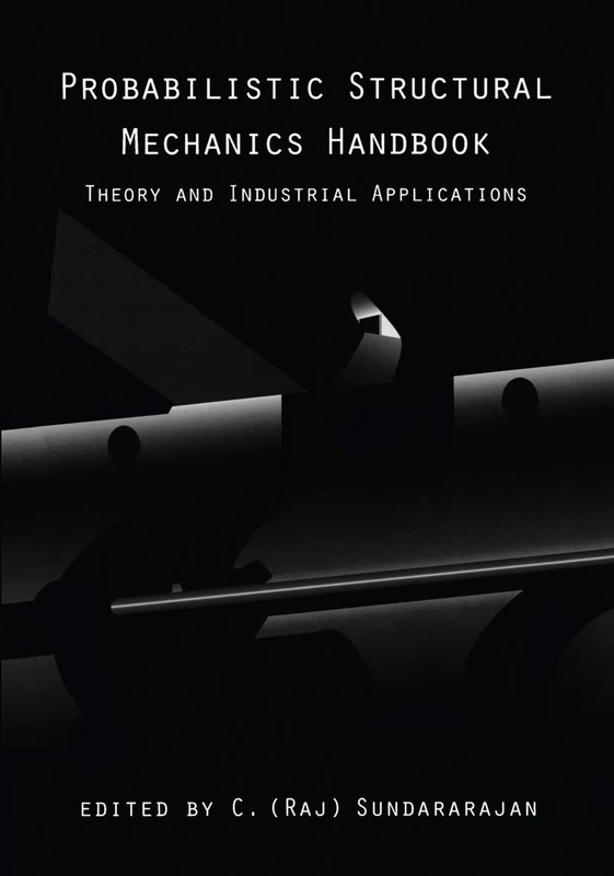 Probabilistic Structural Mechanics Handbook: Theory and Industrial Applications