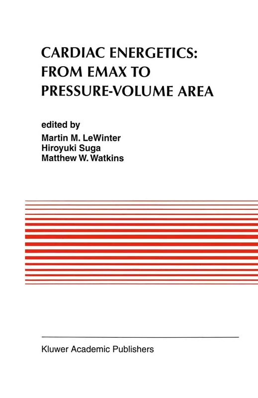 Cardiac Energetics: From Emax to Pressure-Volume Area: 177 (Developments in Cardiovascular Medicine, 177) - Image 1