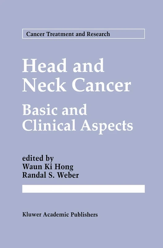 Head and Neck Cancer: Basic and Clinical Aspects: 74 (Cancer Treatment and Research, 74)