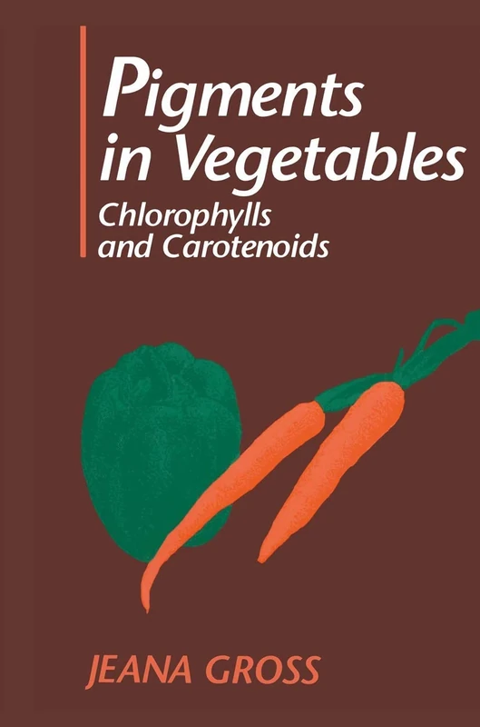 Pigments in Vegetables: Chlorophylls and Carotenoids