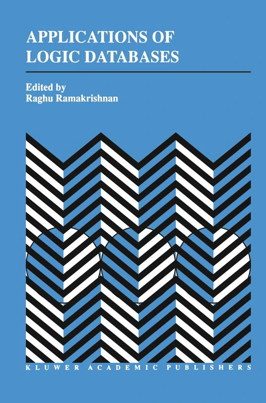 Applications of Logic Databases: 296 (The Springer International Series in Engineering and Computer Science, 296)