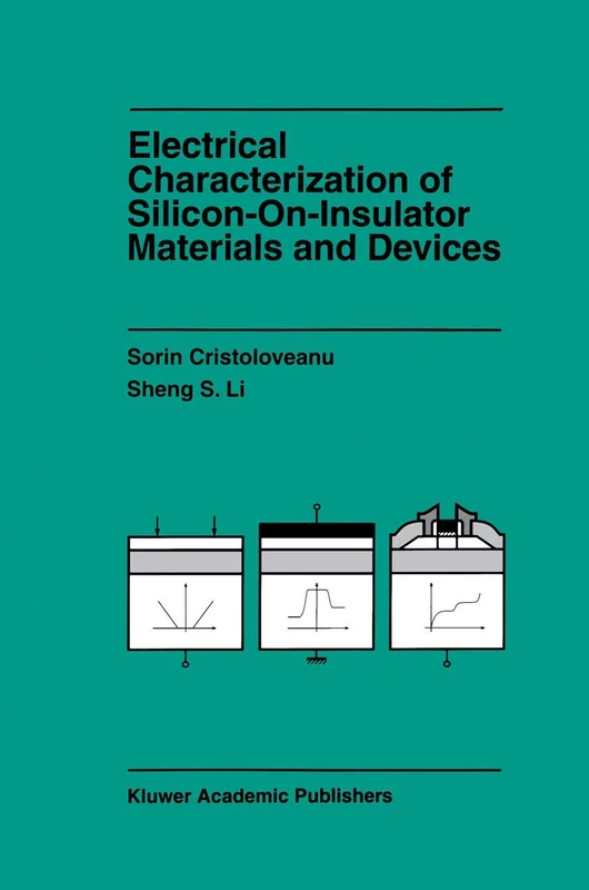 Electrical Characterization of Silicon-on-Insulator Materials and Devices: 305 (The Springer International Series in Engineering and Computer Science, 305)