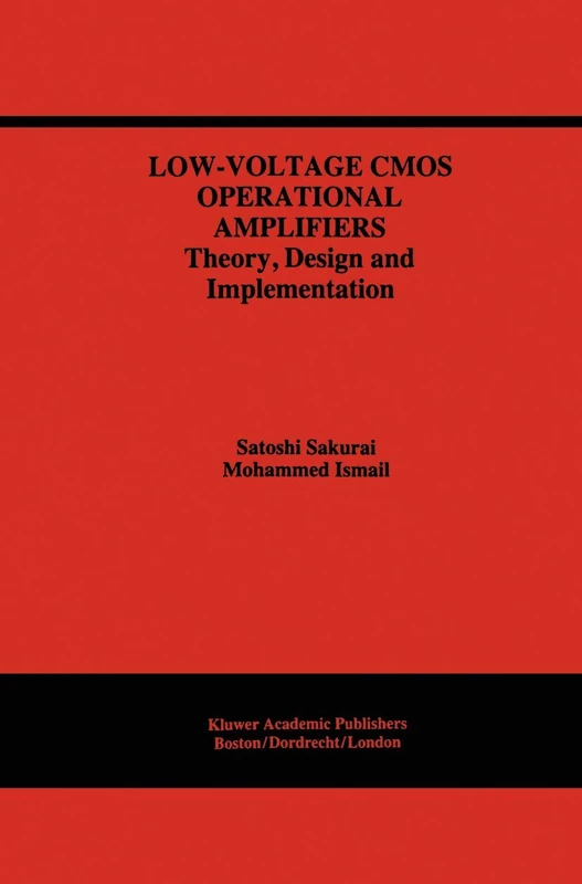 Low-Voltage CMOS Operational Amplifiers: Theory, Design and Implementation: 290 (The Springer International Series in Engineering and Computer Science, 290)