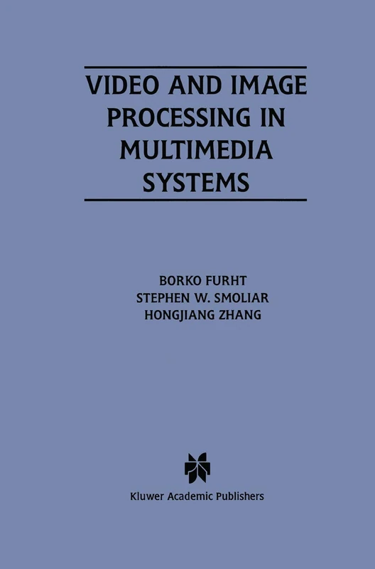 Video and Image Processing in Multimedia Systems: 326 (The Springer International Series in Engineering and Computer Science, 326)