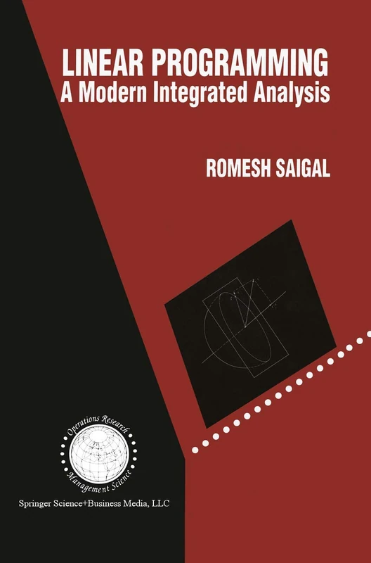 Linear Programming: A Modern Integrated Analysis: 1 (International Series in Operations Research & Management Science, 1)