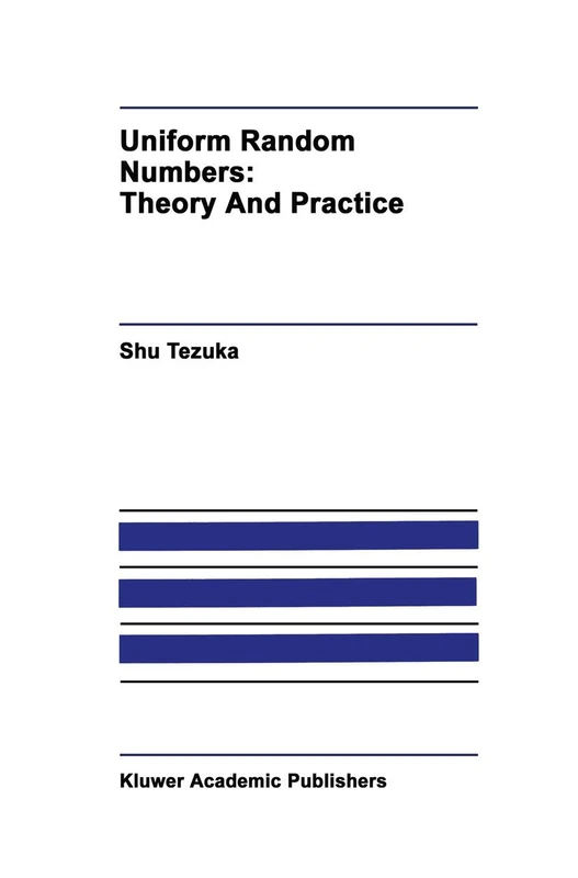 Uniform Random Numbers: Theory and Practice: 315 (The Springer International Series in Engineering and Computer Science, 315)