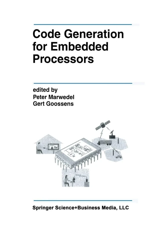 Code Generation for Embedded Processors: 317 (The Springer International Series in Engineering and Computer Science, 317)