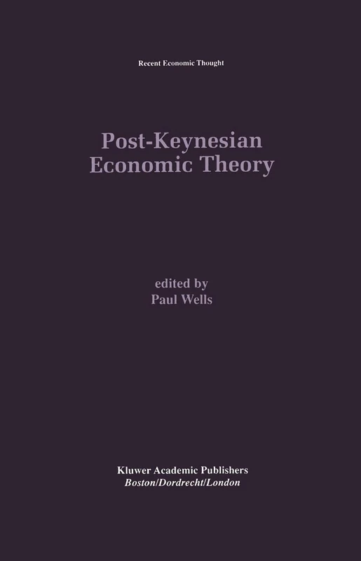 Post-Keynesian Economic Theory: 45 (Recent Economic Thought, 45)
