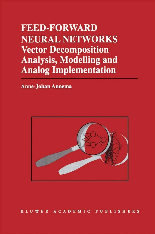 Feed-Forward Neural Networks: Vector Decomposition Analysis, Modelling and Analog Implementation: 314 (The Springer International Series in Engineering and Computer Science, 314) - Image 1