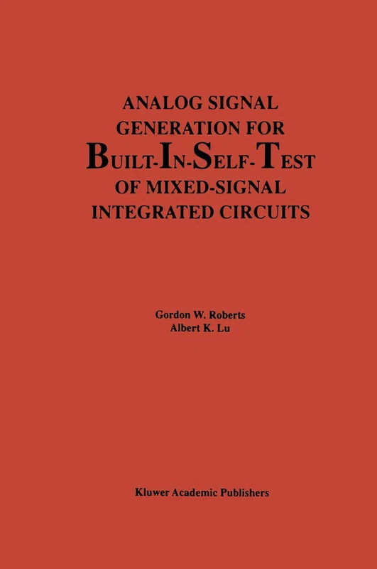 Analog Signal Generation for Built-In-Self-Test of Mixed-Signal Integrated Circuits: 312 (The Springer International Series in Engineering and Computer Science, 312)