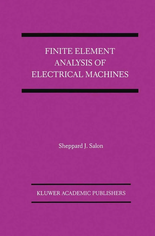 Finite Element Analysis of Electrical Machines (Power Electronics and Power Systems)