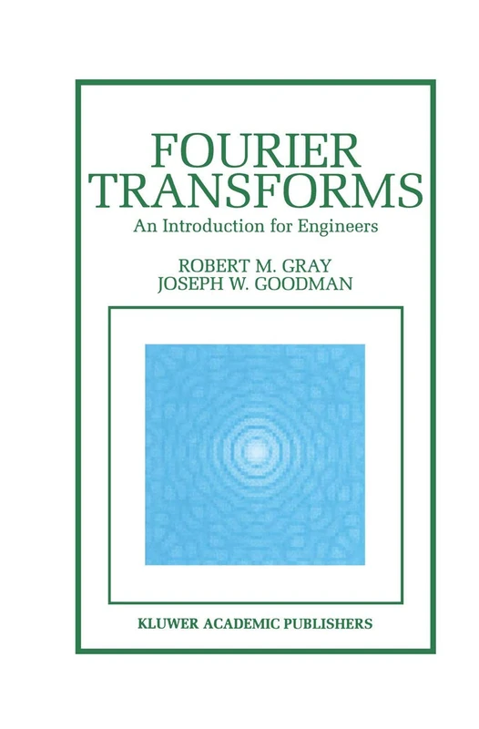 Fourier Transforms: An Introduction for Engineers: 322 (The Springer International Series in Engineering and Computer Science, 322)