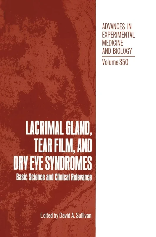 Lacrimal Gland, Tear Film, and Dry Eye Syndromes: Basic Science and Clinical Relevance: 350 (Advances in Experimental Medicine and Biology, 350)