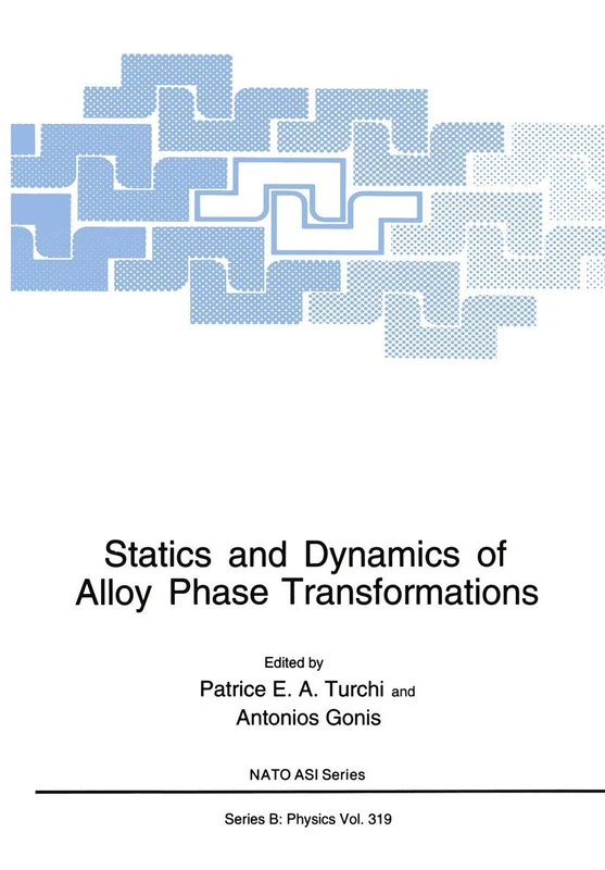 Statics and Dynamics of Alloy Phase Transformations: 319 (NATO Science Series B:, 319)