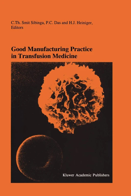 Good Manufacturing Practice in Transfusion Medicine: Proceedings of the Eighteenth International Symposium on Blood Transfusion, Groningen 1993, ... in Hematology and Immunology, 29)