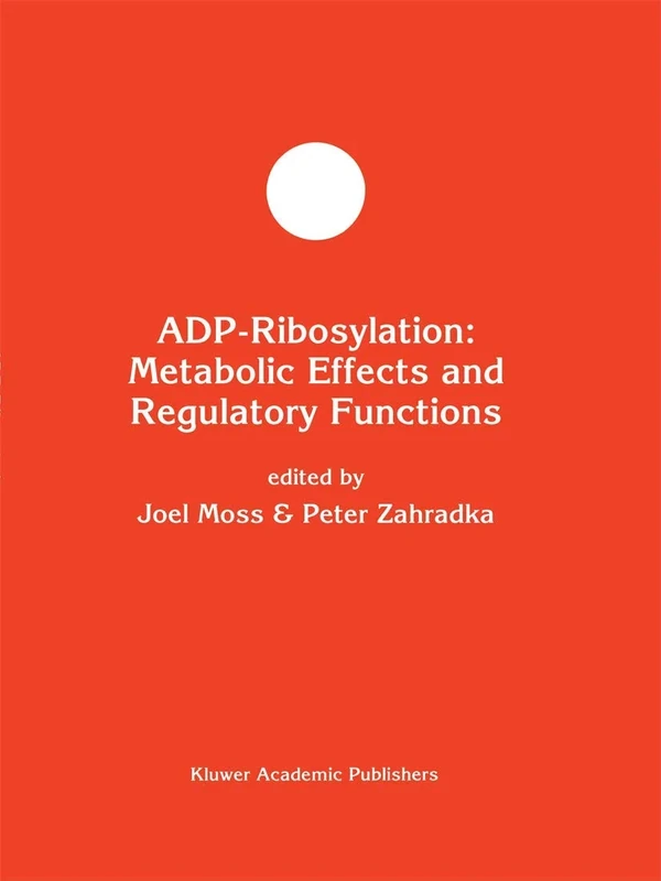 ADP-Ribosylation: Metabolic Effects and Regulatory Functions: 12 (Developments in Molecular and Cellular Biochemistry, 12)