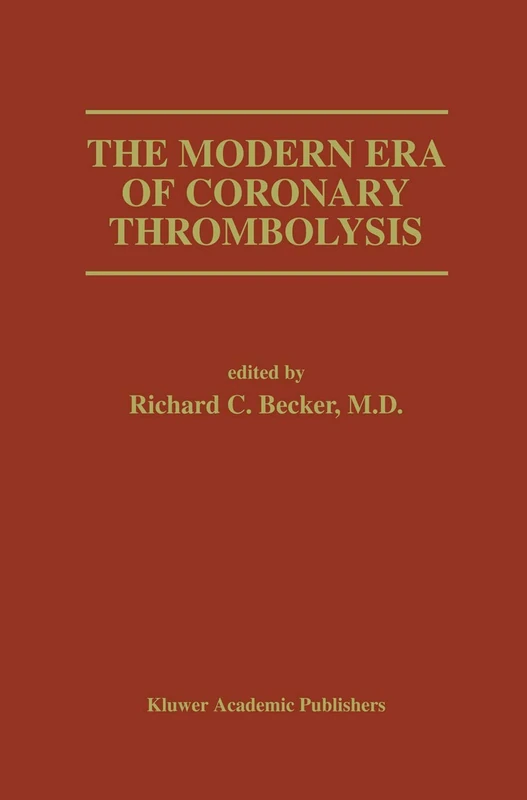 The Modern Era of Coronary Thrombolysis: 160 (Developments in Cardiovascular Medicine, 160)