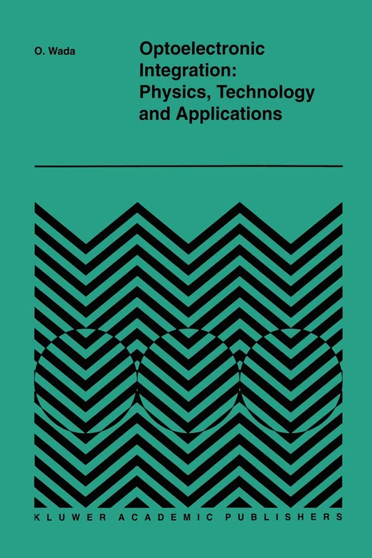 Optoelectronic Integration: Physics, Technology and Applications: 269 (The Springer International Series in Engineering and Computer Science, 269)