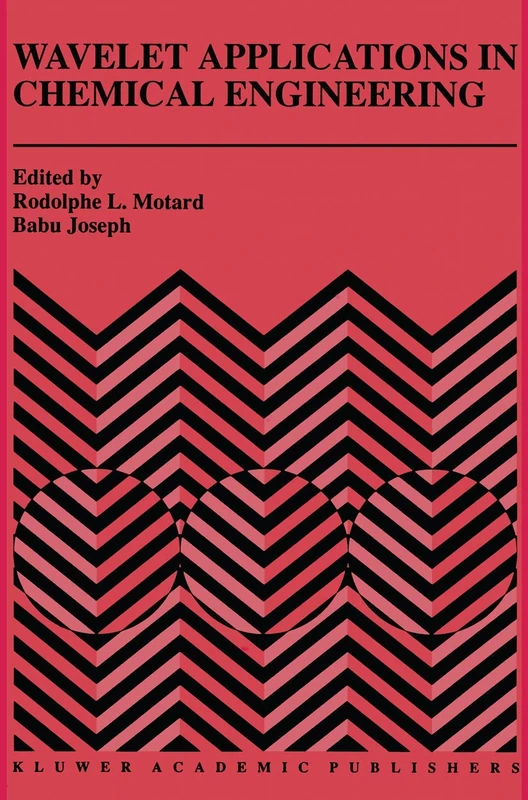 Wavelet Applications in Chemical Engineering: 272 (The Springer International Series in Engineering and Computer Science, 272)