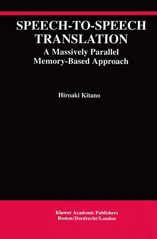 Speech-to-Speech Translation: A Massively Parallel Memory-Based Approach: 260 (The Springer International Series in Engineering and Computer Science, 260)