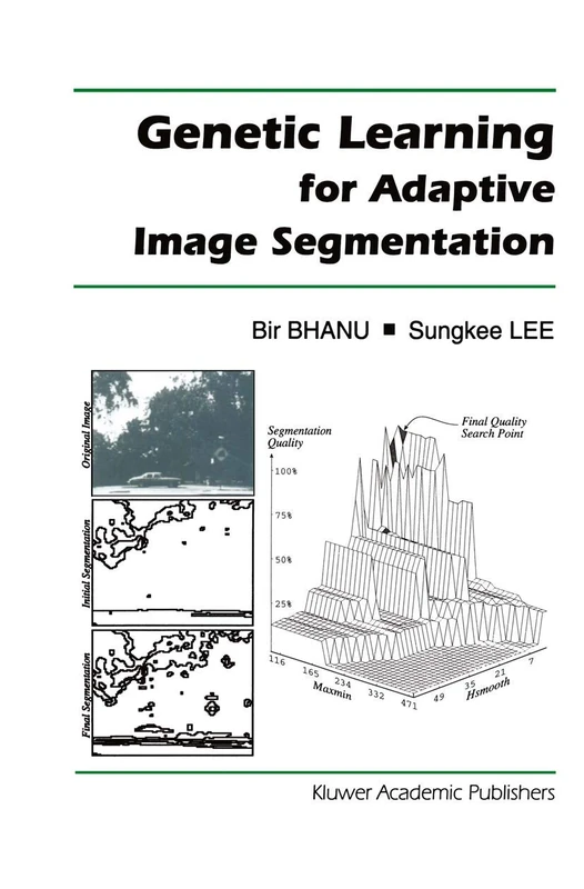 Genetic Learning for Adaptive Image Segmentation: 287 (The Springer International Series in Engineering and Computer Science, 287)