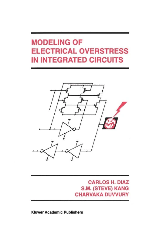Modeling of Electrical Overstress in Integrated Circuits: 289 (The Springer International Series in Engineering and Computer Science, 289)