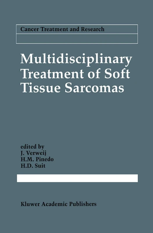 Multidisciplinary Treatment of Soft Tissue Sarcomas: 67 (Cancer Treatment and Research, 67)