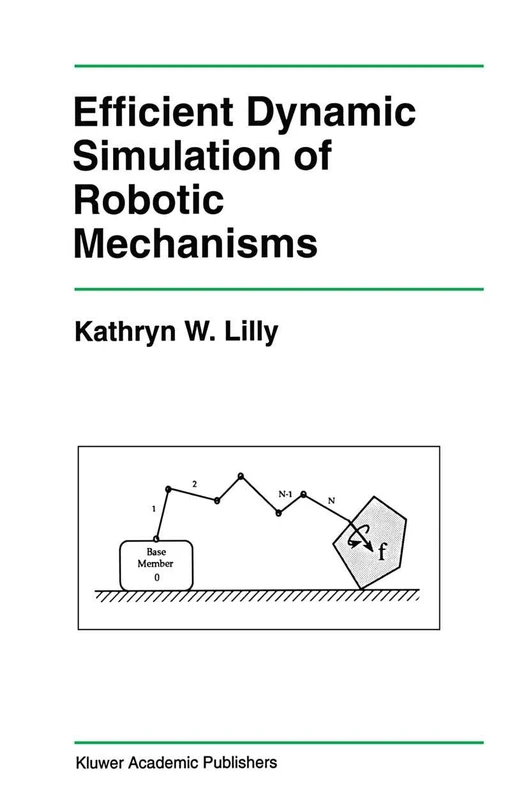 Efficient Dynamic Simulation of Robotic Mechanisms: 203 (The Springer International Series in Engineering and Computer Science, 203)