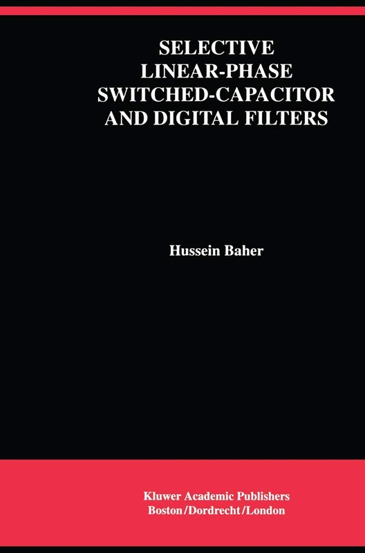 Selective Linear-Phase Switched-Capacitor and Digital Filters: 210 (The Springer International Series in Engineering and Computer Science, 210)