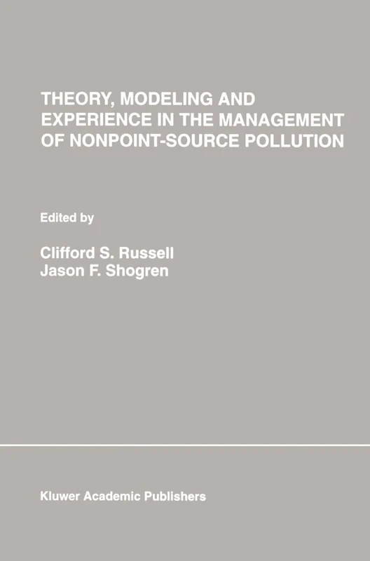 Theory, Modeling and Experience in the Management of Nonpoint-Source Pollution: 1 (Natural Resource Management and Policy, 1) - Image 1