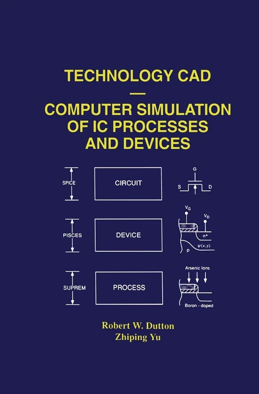 Technology CAD ― Computer Simulation of IC Processes and Devices: 243 (The Springer International Series in Engineering and Computer Science, 243)
