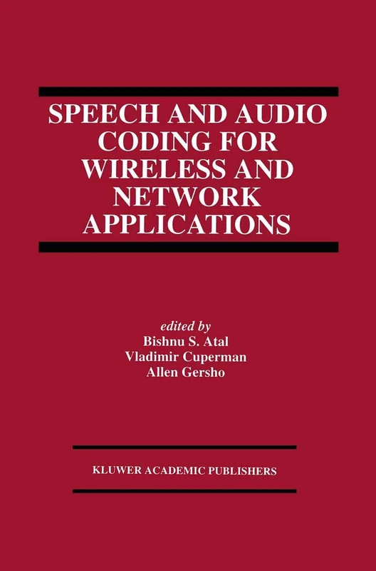 Speech and Audio Coding for Wireless and Network Applications: 224 (The Springer International Series in Engineering and Computer Science, 224)