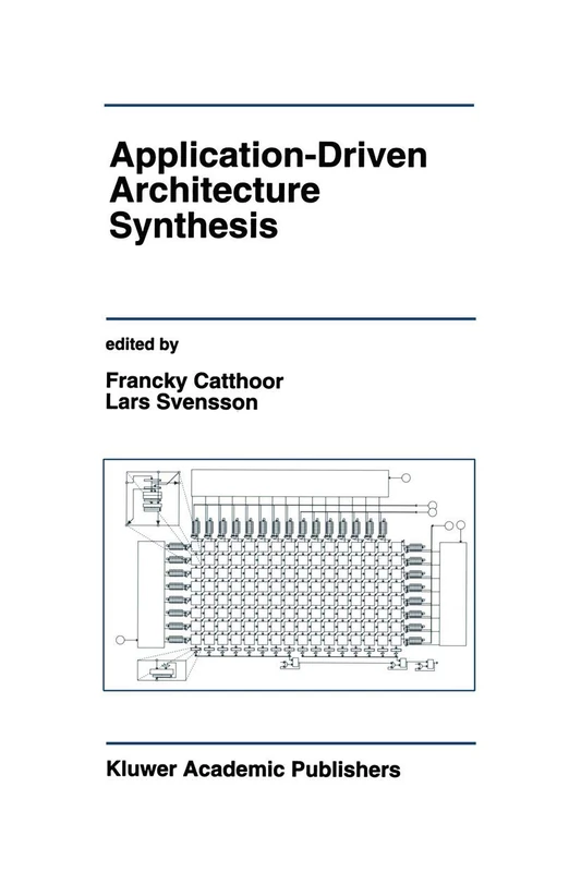 Application-Driven Architecture Synthesis: 228 (The Springer International Series in Engineering and Computer Science, 228)