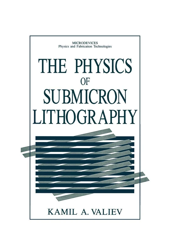 The Physics of Submicron Lithography (Microdevices)