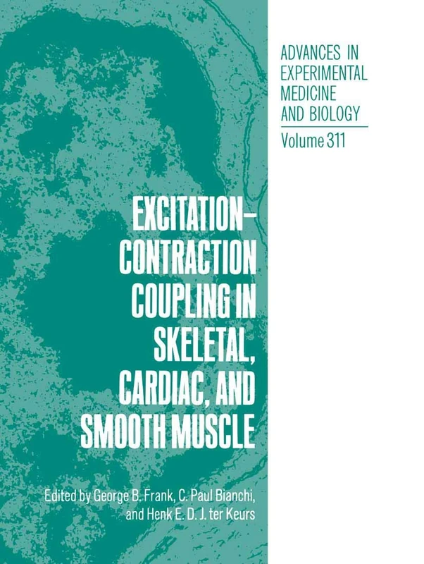 Excitation-Contraction Coupling in Skeletal, Cardiac, and Smooth Muscle: 311 (Advances in Experimental Medicine and Biology)