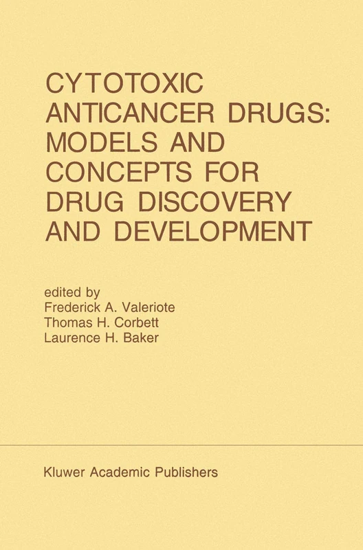 Cytotoxic Anticancer Drugs: Models and Concepts for Drug Discovery and Development: Proceedings of the Twenty-Second Annual Cancer Symposium Detroit, ... 1990: 68 (Developments in Oncology, 68)