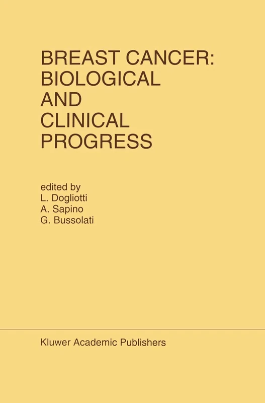 Breast Cancer: Biological and Clinical Progress: Proceedings of the Conference of the International Association for Breast Cancer Research, St. ... 1991: 69 (Developments in Oncology, 69)